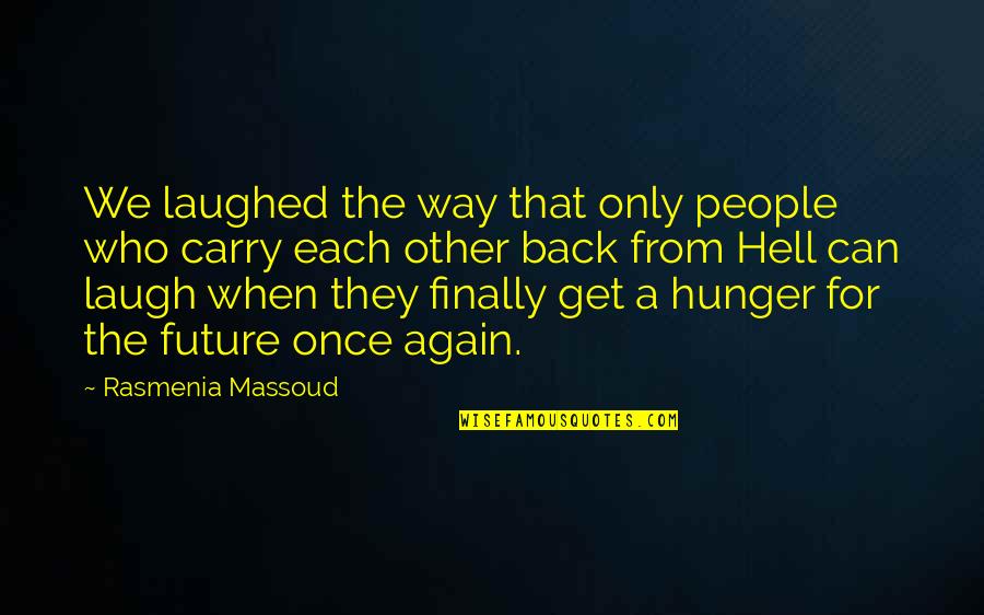 Carry You On My Back Quotes By Rasmenia Massoud: We laughed the way that only people who