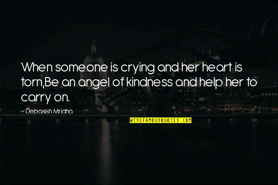 Carry Your Heart In My Heart Quotes By Debasish Mridha: When someone is crying and her heart is Carry Your Heart In My Heart Quotes By Debasish Mridha: When someone is crying and her heart is