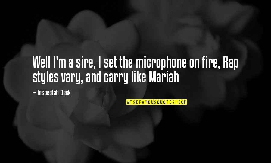 Carry'd Quotes By Inspectah Deck: Well I'm a sire, I set the microphone