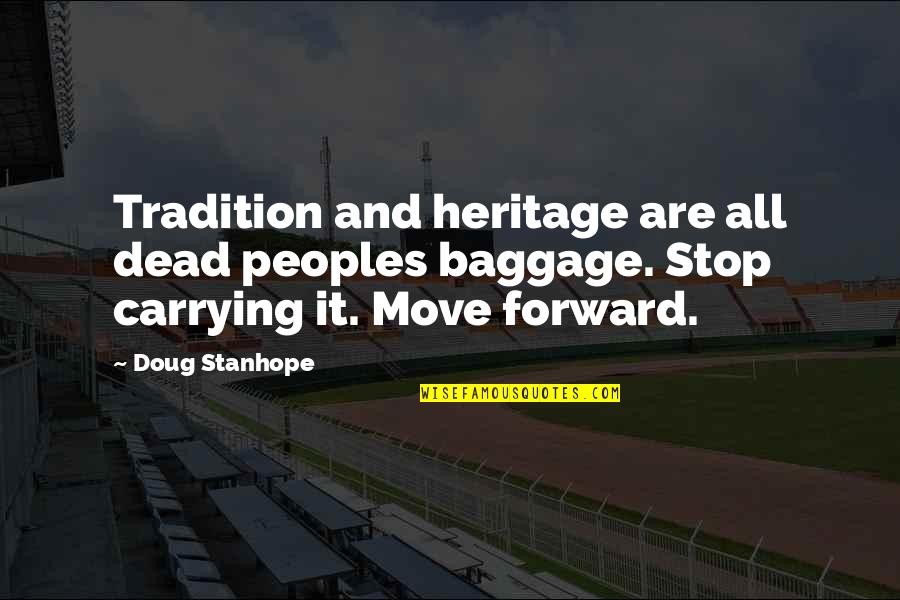 Carrying Baggage Quotes By Doug Stanhope: Tradition and heritage are all dead peoples baggage.