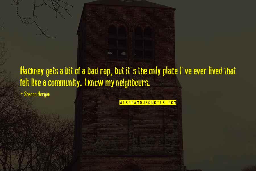 Carrying Cross Quotes By Sharon Horgan: Hackney gets a bit of a bad rap,