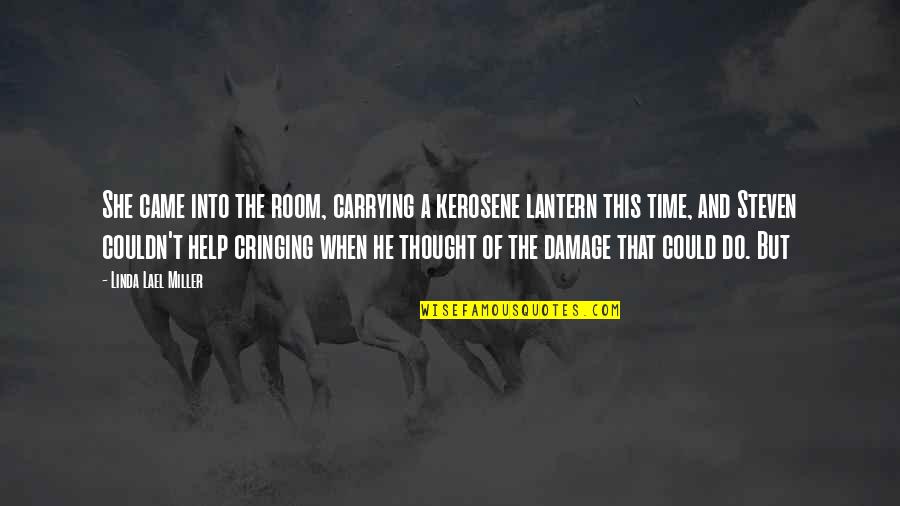 Carrying Each Other Quotes By Linda Lael Miller: She came into the room, carrying a kerosene