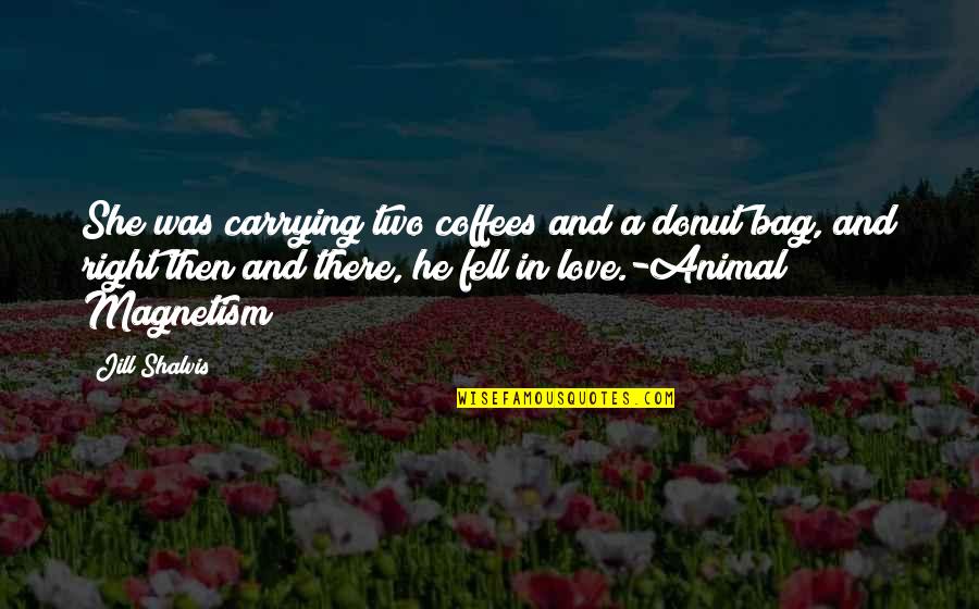 Carrying Love Quotes By Jill Shalvis: She was carrying two coffees and a donut