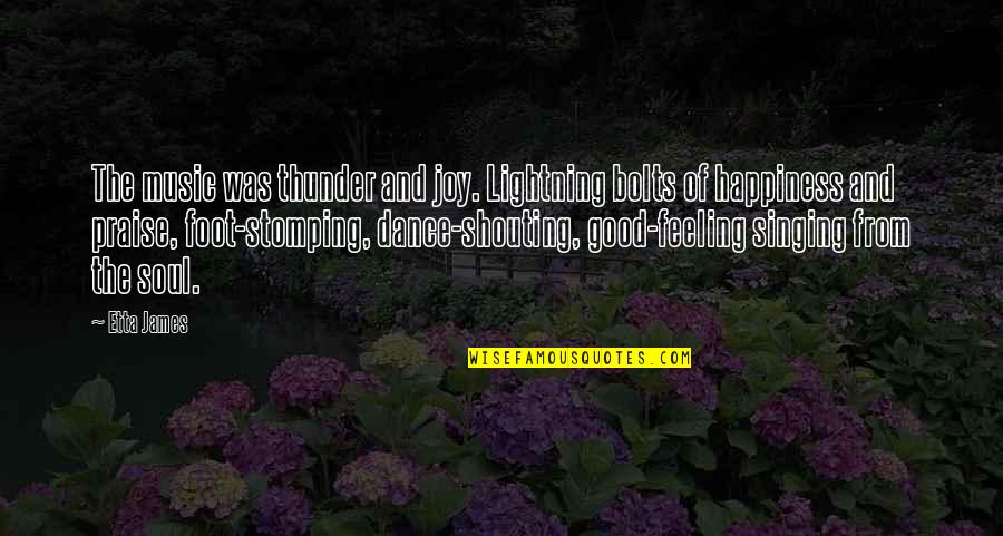 Carrying On After Death Quotes By Etta James: The music was thunder and joy. Lightning bolts