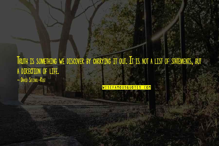 Carrying On With Life Quotes By David Steindl-Rast: Truth is something we discover by carrying it