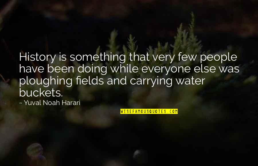 Carrying Quotes By Yuval Noah Harari: History is something that very few people have