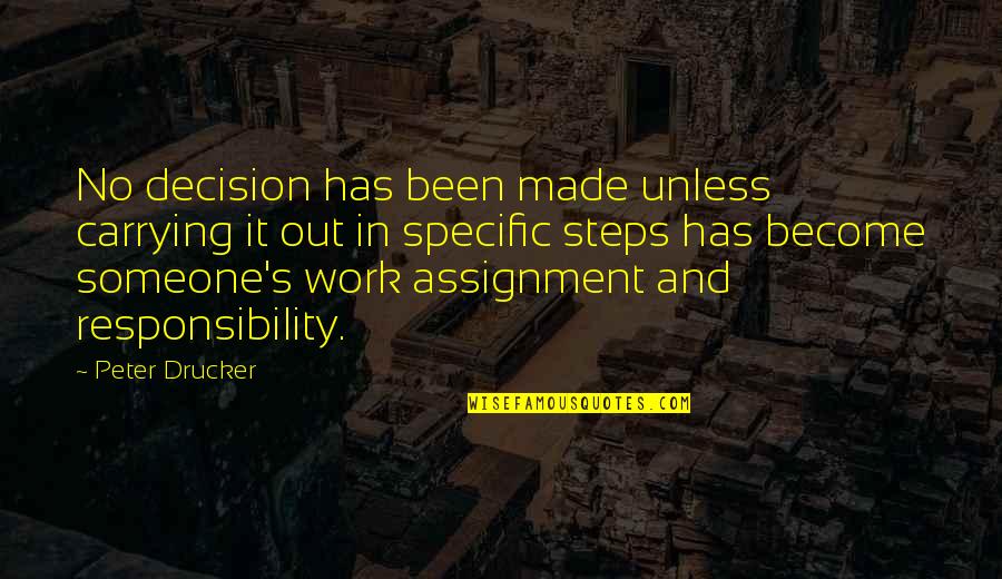 Carrying Someone With You Quotes By Peter Drucker: No decision has been made unless carrying it