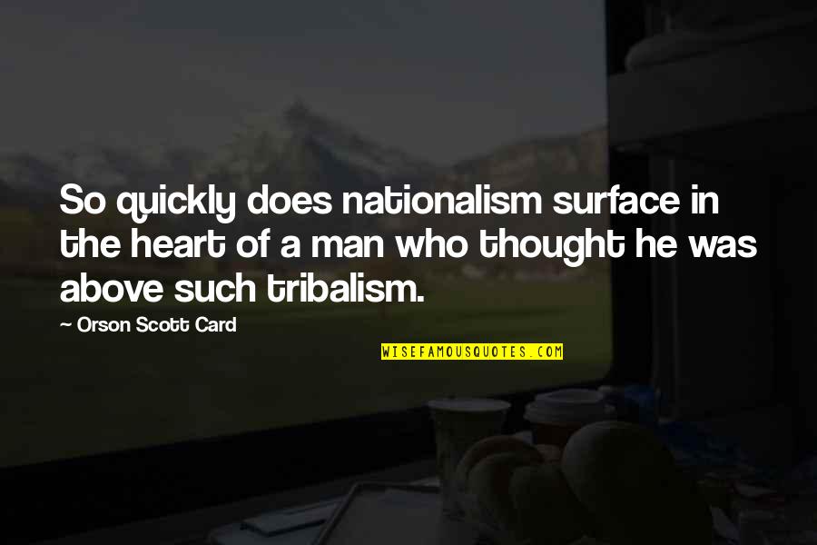 Carrying The Torch Quotes By Orson Scott Card: So quickly does nationalism surface in the heart