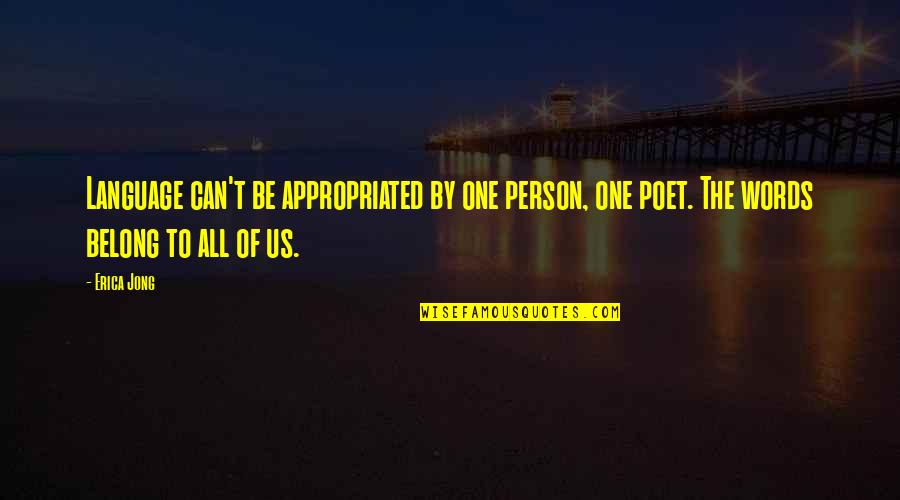 Carrying Weight On Your Shoulders Quotes By Erica Jong: Language can't be appropriated by one person, one