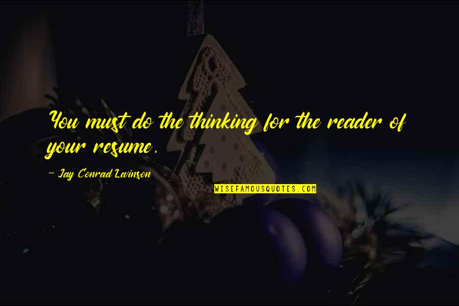 Carrying Weight Quotes By Jay Conrad Levinson: You must do the thinking for the reader