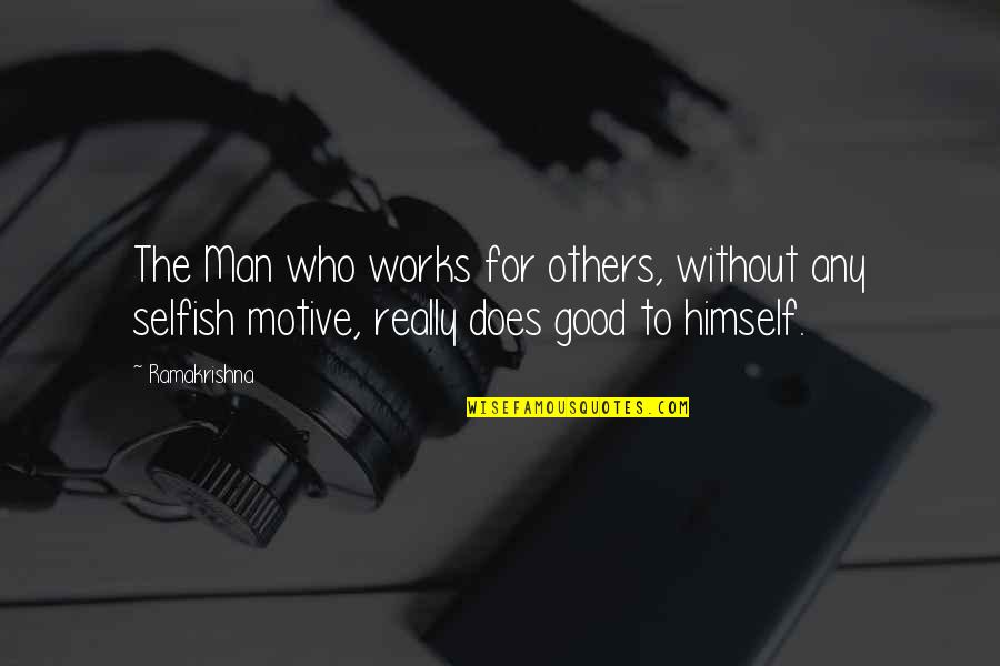 Carrying Your Cross Quotes By Ramakrishna: The Man who works for others, without any
