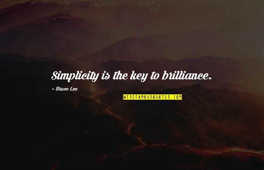 Carryout Quotes By Bruce Lee: Simplicity is the key to brilliance.