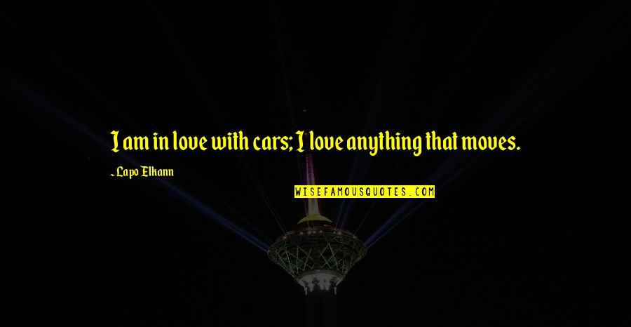 Cars And Love Quotes By Lapo Elkann: I am in love with cars; I love