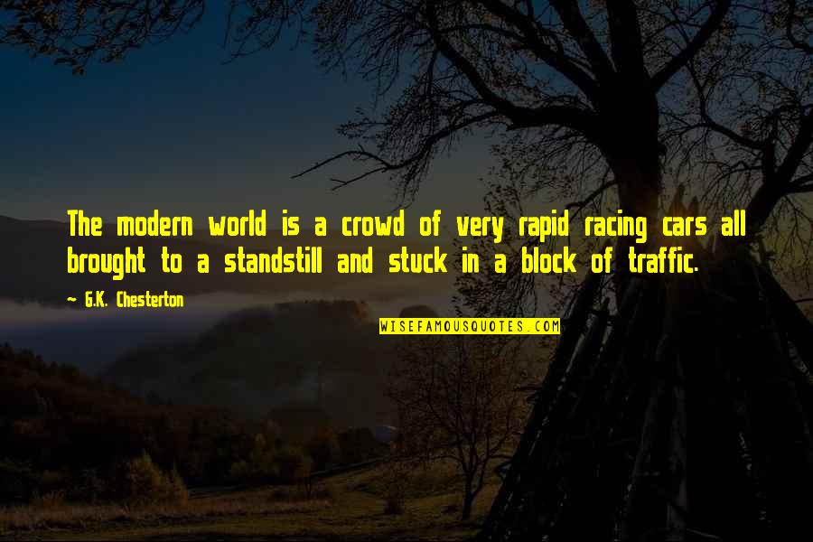 Cars And Racing Quotes By G.K. Chesterton: The modern world is a crowd of very