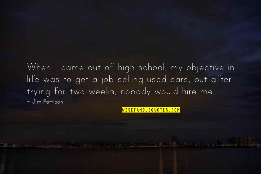Cars For Quotes By Jim Pattison: When I came out of high school, my