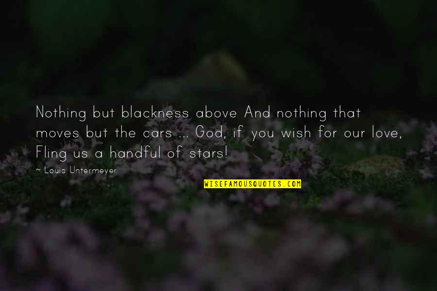 Cars For Quotes By Louis Untermeyer: Nothing but blackness above And nothing that moves