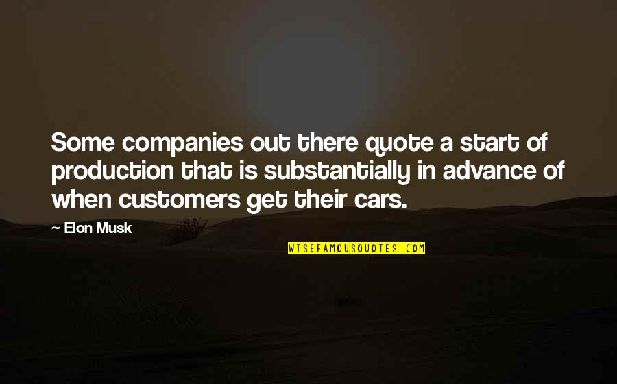 Cars Quotes By Elon Musk: Some companies out there quote a start of