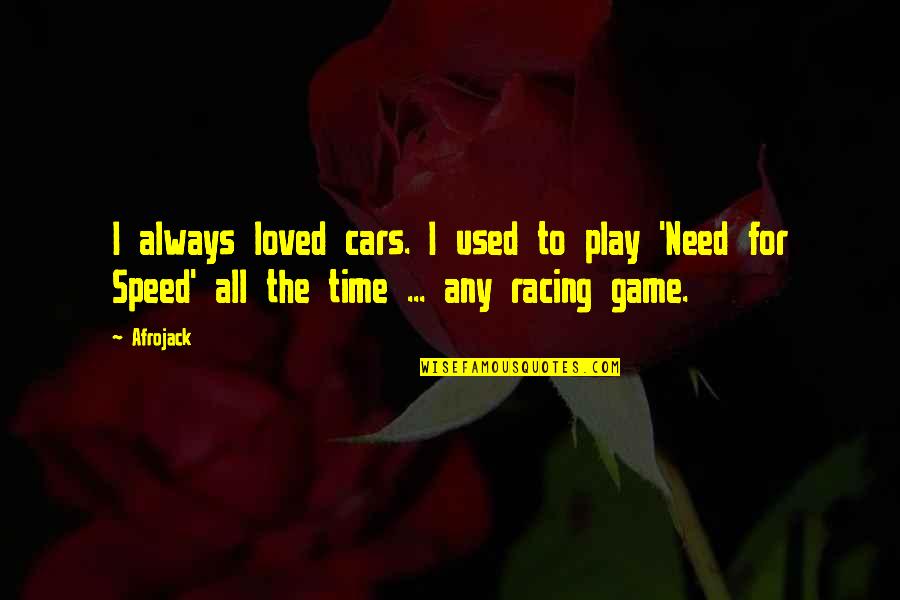 Cars Racing Quotes By Afrojack: I always loved cars. I used to play