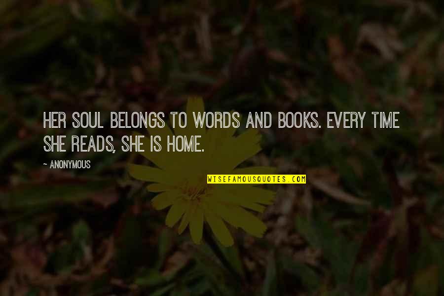 Carsick Cars Quotes By Anonymous: Her soul belongs to words and books. Every