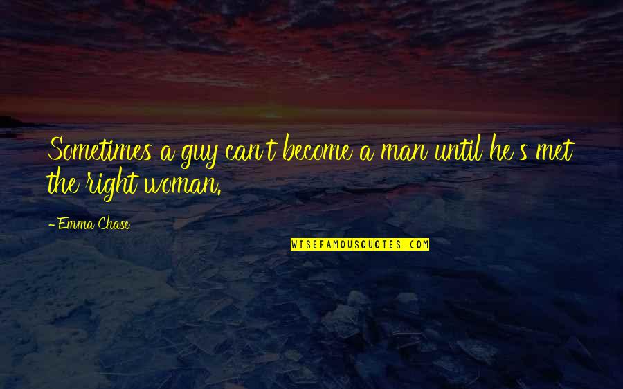 Carsington's Quotes By Emma Chase: Sometimes a guy can't become a man until