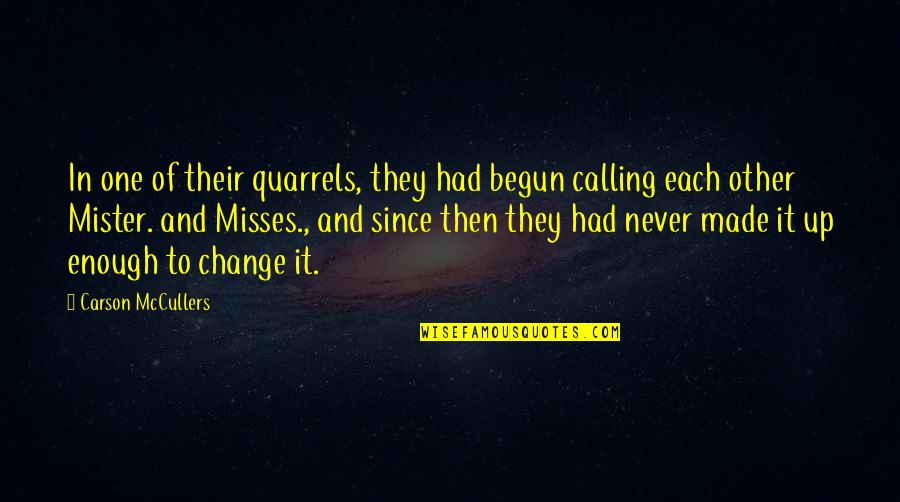 Carson Mccullers Quotes By Carson McCullers: In one of their quarrels, they had begun