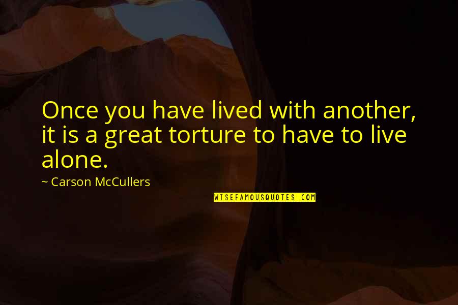 Carson Mccullers Quotes By Carson McCullers: Once you have lived with another, it is