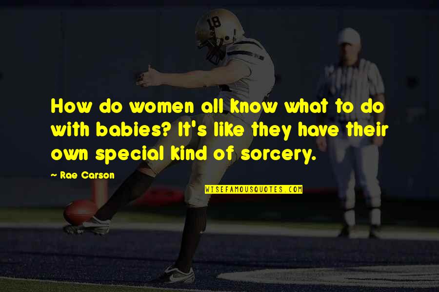 Carson's Quotes By Rae Carson: How do women all know what to do
