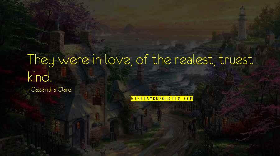 Carstairs Quotes By Cassandra Clare: They were in love, of the realest, truest