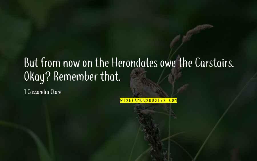 Carstairs Quotes By Cassandra Clare: But from now on the Herondales owe the