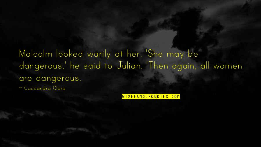 Carstairs Quotes By Cassandra Clare: Malcolm looked warily at her. 'She may be