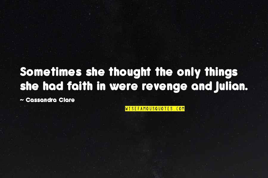 Carstairs Quotes By Cassandra Clare: Sometimes she thought the only things she had