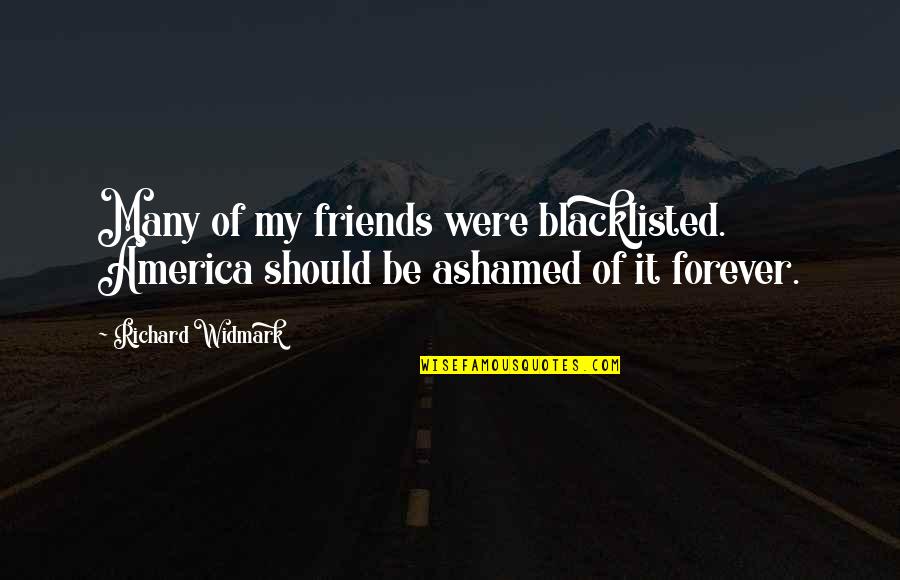 Carstairs Rv Quotes By Richard Widmark: Many of my friends were blacklisted. America should
