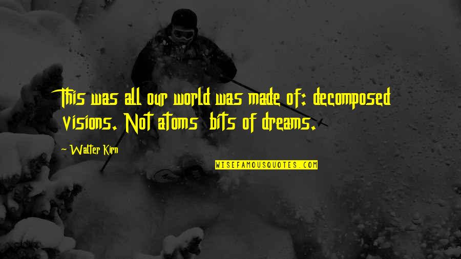 Carsteads Quotes By Walter Kirn: This was all our world was made of: