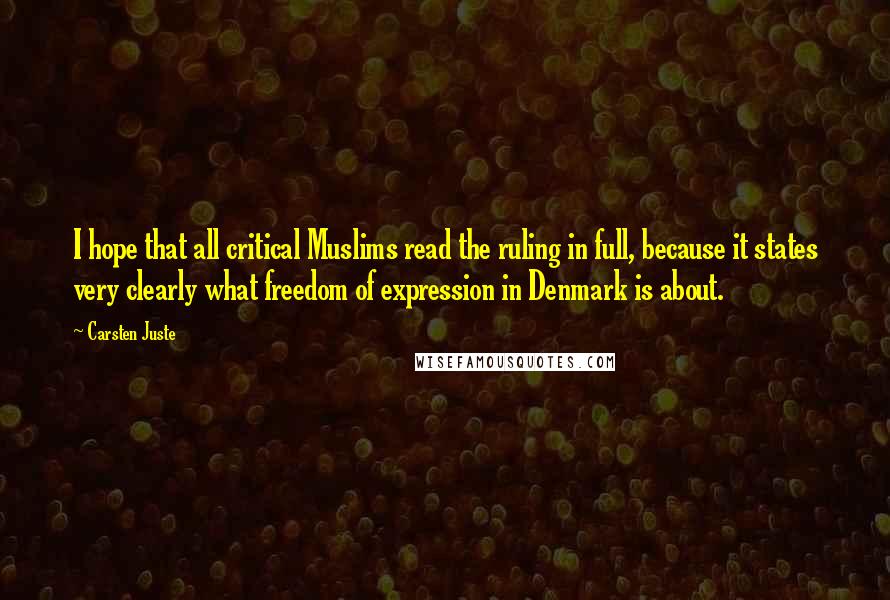 Carsten Juste quotes: I hope that all critical Muslims read the ruling in full, because it states very clearly what freedom of expression in Denmark is about.