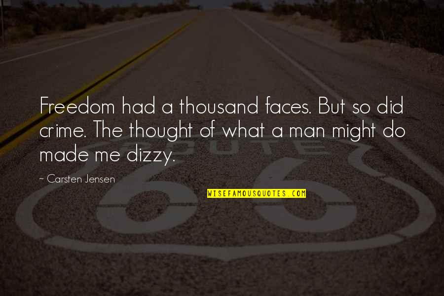 Carsten Quotes By Carsten Jensen: Freedom had a thousand faces. But so did