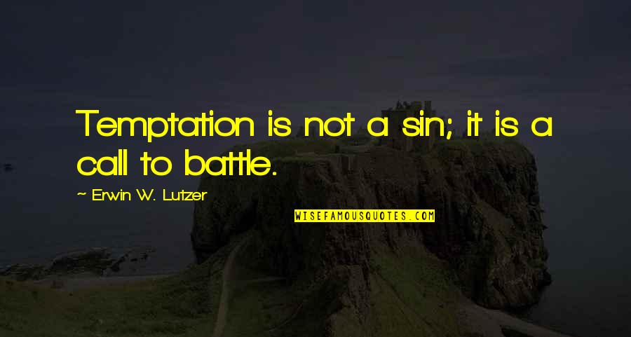 Carstensen Official College Quotes By Erwin W. Lutzer: Temptation is not a sin; it is a