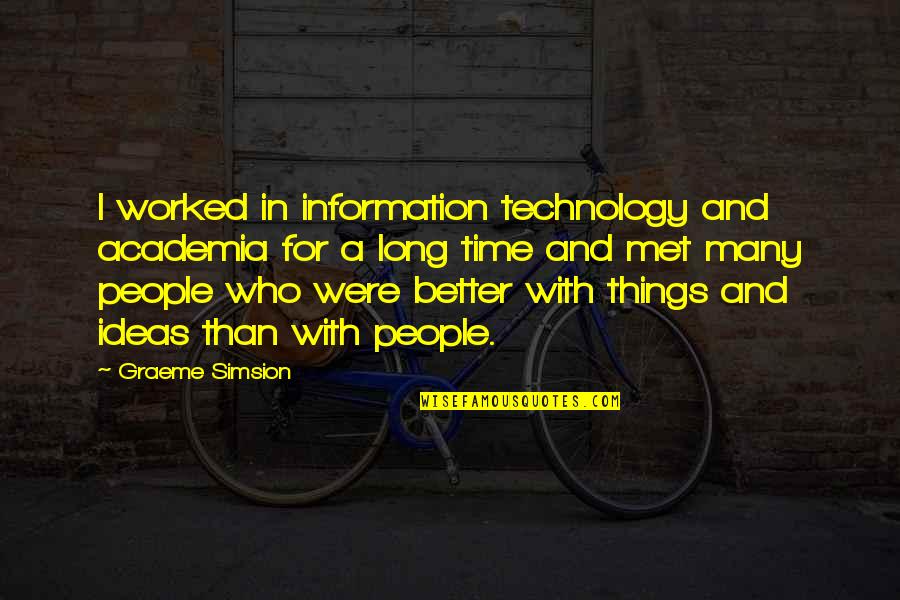 Carstensen Official College Quotes By Graeme Simsion: I worked in information technology and academia for