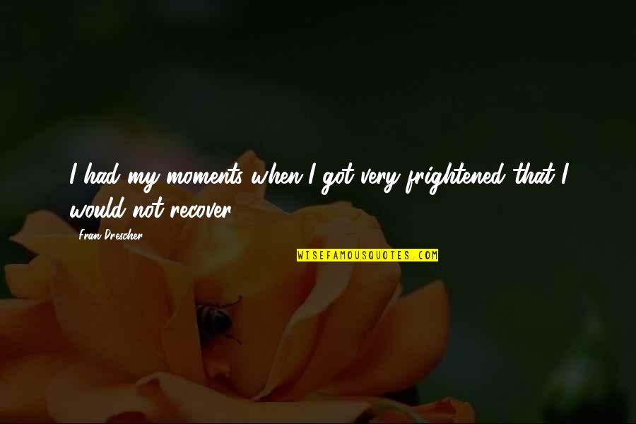 Carsters Air Quotes By Fran Drescher: I had my moments when I got very