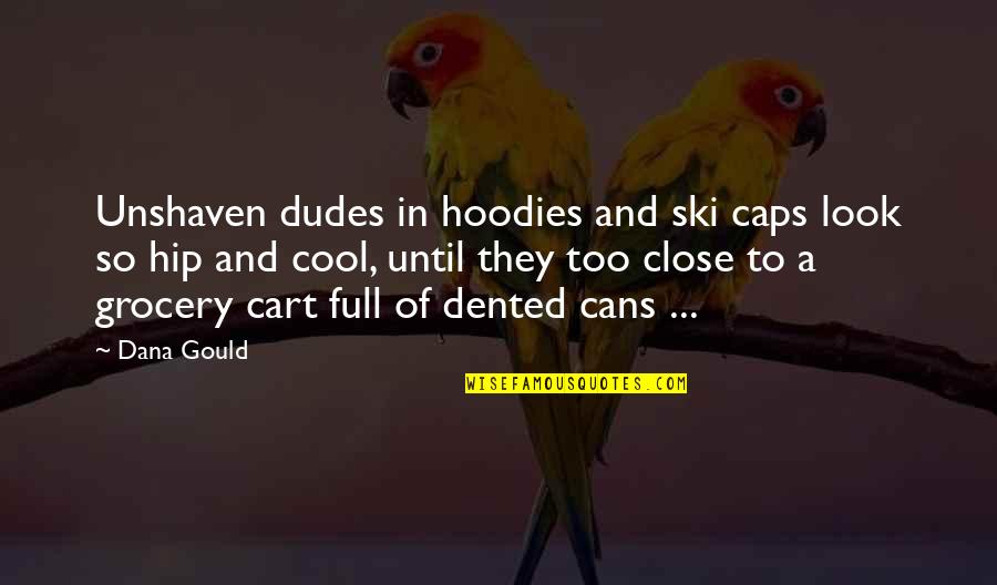 Cart Quotes By Dana Gould: Unshaven dudes in hoodies and ski caps look