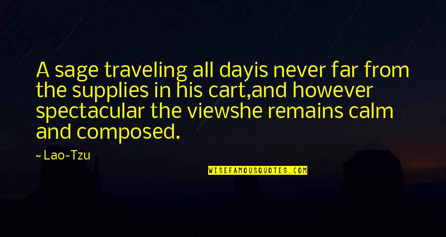 Cart Quotes By Lao-Tzu: A sage traveling all dayis never far from