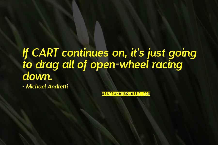 Cart Quotes By Michael Andretti: If CART continues on, it's just going to