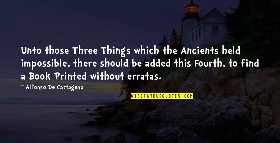 Cartagena Quotes By Alfonso De Cartagena: Unto those Three Things which the Ancients held