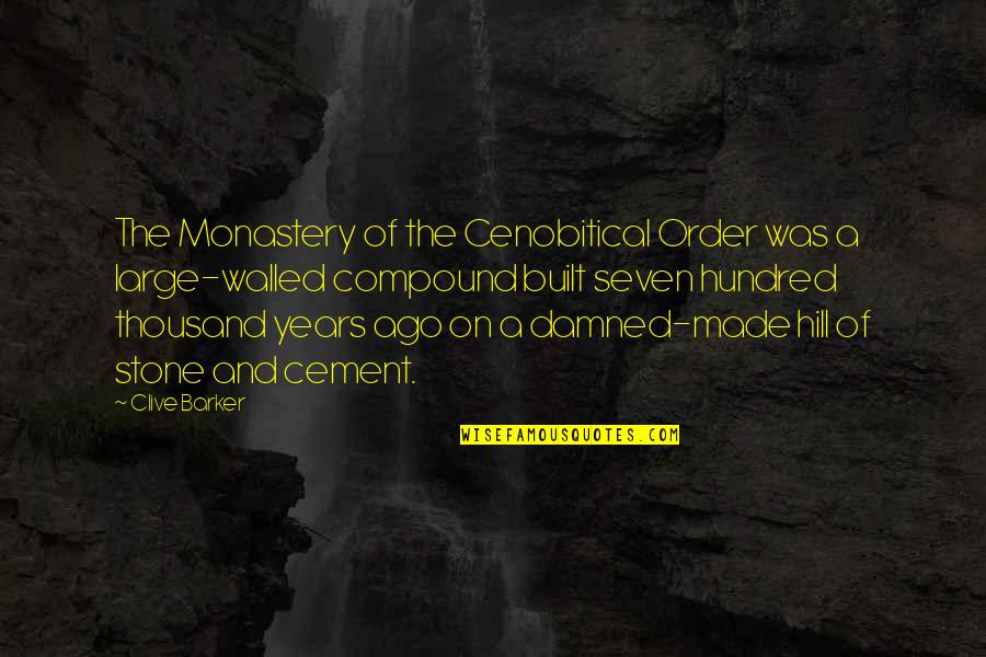 Cartaxo Comum Quotes By Clive Barker: The Monastery of the Cenobitical Order was a Cartaxo Comum Quotes By Clive Barker: The Monastery of the Cenobitical Order was a