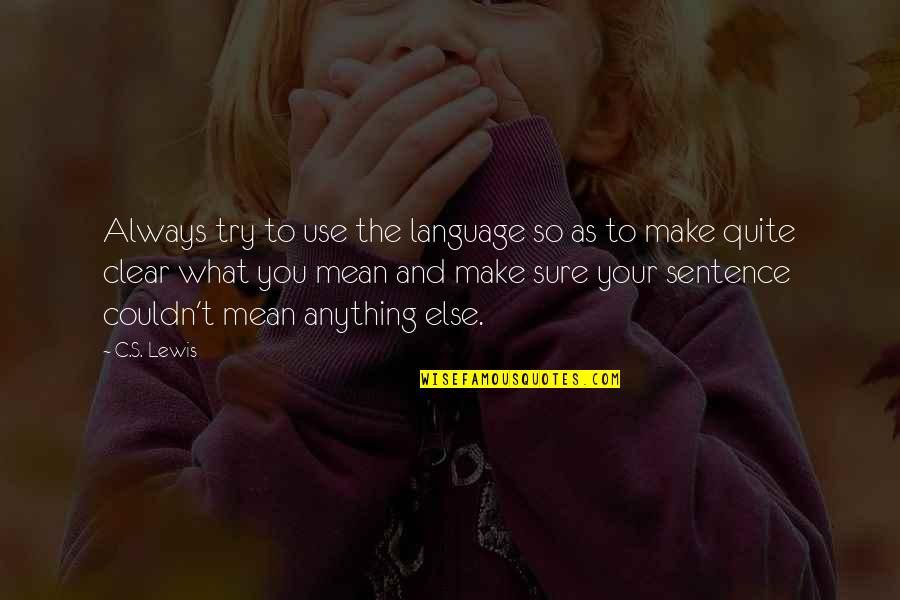 Cartazes De Natal Quotes By C.S. Lewis: Always try to use the language so as