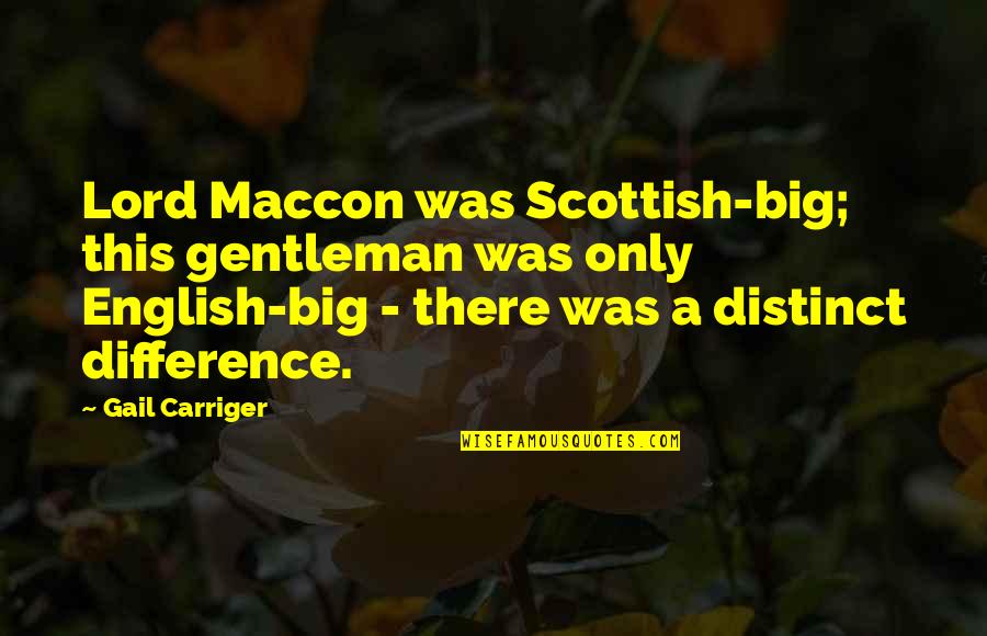 Carteira De Estudante Quotes By Gail Carriger: Lord Maccon was Scottish-big; this gentleman was only Carteira De Estudante Quotes By Gail Carriger: Lord Maccon was Scottish-big; this gentleman was only