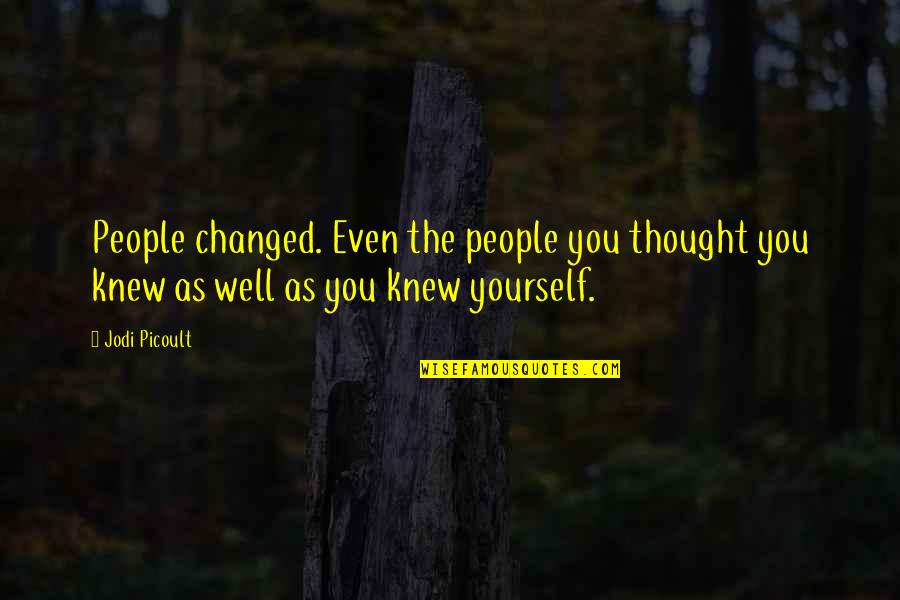 Cartel Quotes By Jodi Picoult: People changed. Even the people you thought you