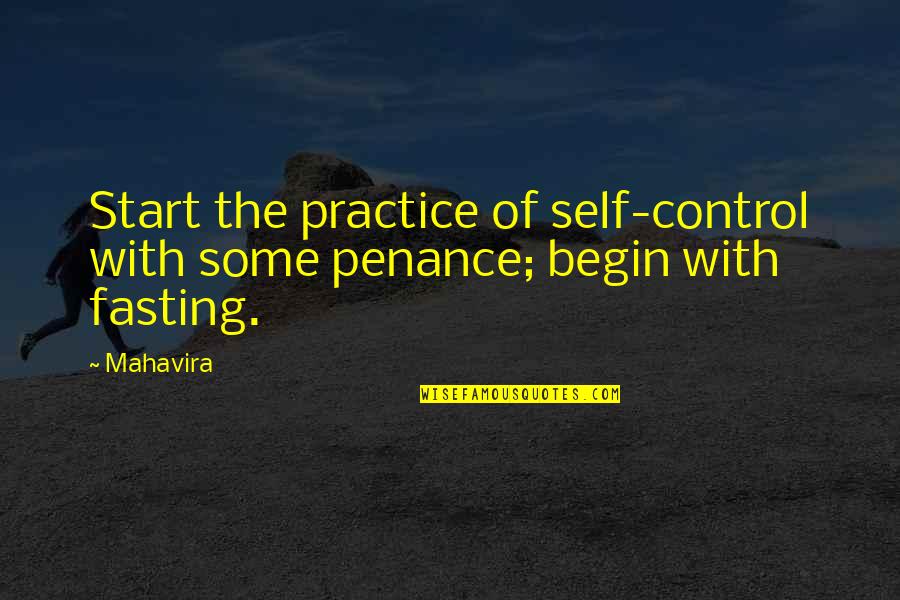 Cartel Quotes By Mahavira: Start the practice of self-control with some penance;