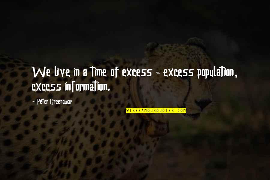 Carteland De Quotes By Peter Greenaway: We live in a time of excess - Carteland De Quotes By Peter Greenaway: We live in a time of excess -