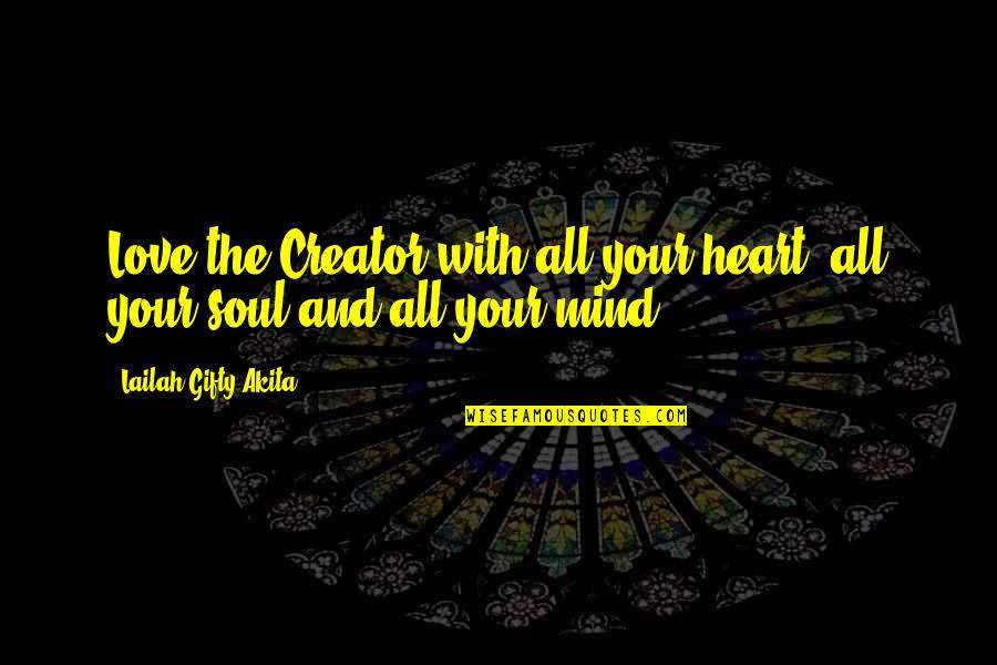 Cartelists Quotes By Lailah Gifty Akita: Love the Creator with all your heart, all Cartelists Quotes By Lailah Gifty Akita: Love the Creator with all your heart, all