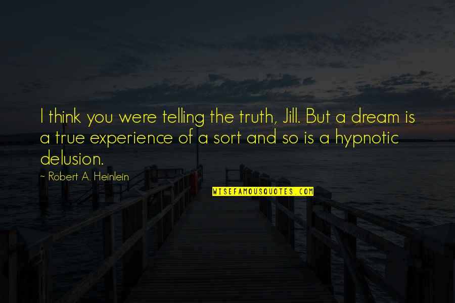 Cartelle Design Quotes By Robert A. Heinlein: I think you were telling the truth, Jill. Cartelle Design Quotes By Robert A. Heinlein: I think you were telling the truth, Jill.